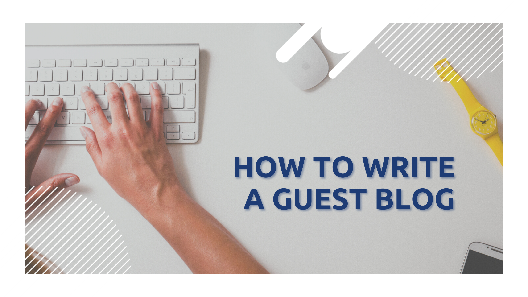 how to write a guest blog text over a person typing on a white keyboard
