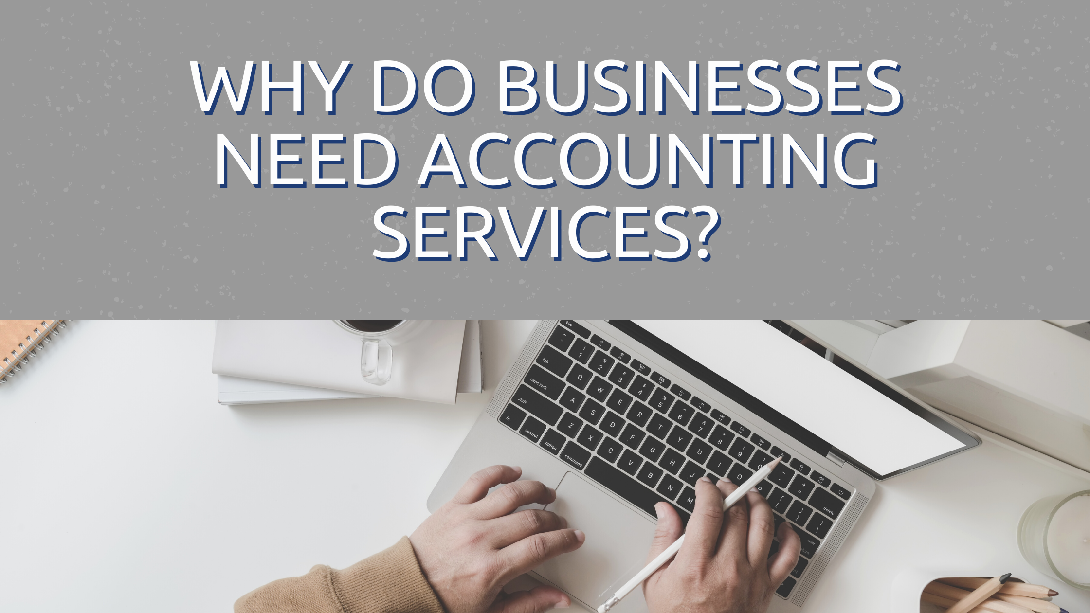 why do businesses need accounting services